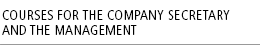 Courses for the Company Secretary and the Management